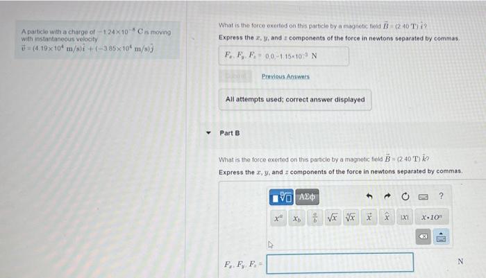 A Particle With A Charge Of 1 24x10 Cis Moving With Instantaneous Velocity 4 19x10 M S I 385x10 M S What Is The 1