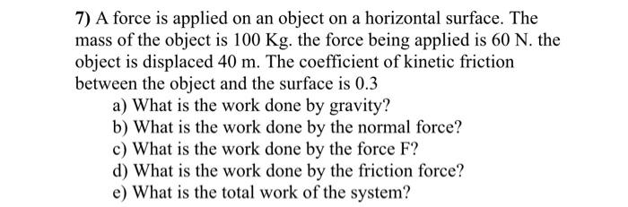 7 A Force Is Applied On An Object On A Horizontal Surface The Mass Of The Object Is 100 Kg The Force Being Applied Is 1