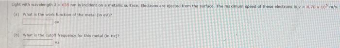 Light With Wavelength 2 635 Nm Is Incident On A Metallic Surface Electrons Are Ejected From The Surface The Maximum Sp 1