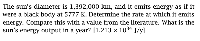 The Sun S Diameter Is 1 392 000 Km And It Emits Energy As If It Were A Black Body At 5777 K Determine The Rate At Whic 1
