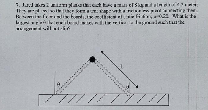 7 Jared Takes 2 Uniform Planks That Each Have A Mass Of 8 Kg And A Length Of 4 2 Meters They Are Placed So That They F 1