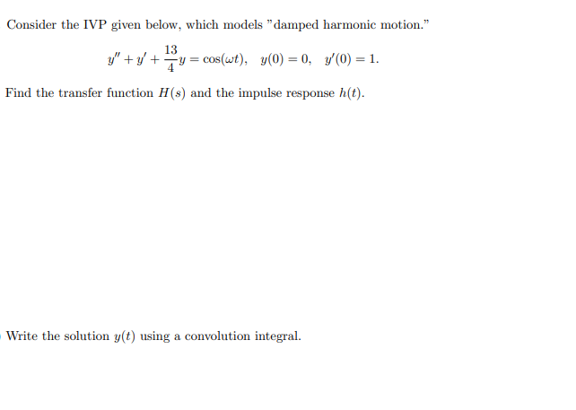 Consider The Ivp Given Below Which Models Damped Harmonic Motion 13 Y Y Y Cos Wt Y 0 0 Y 0 1 Find T 1