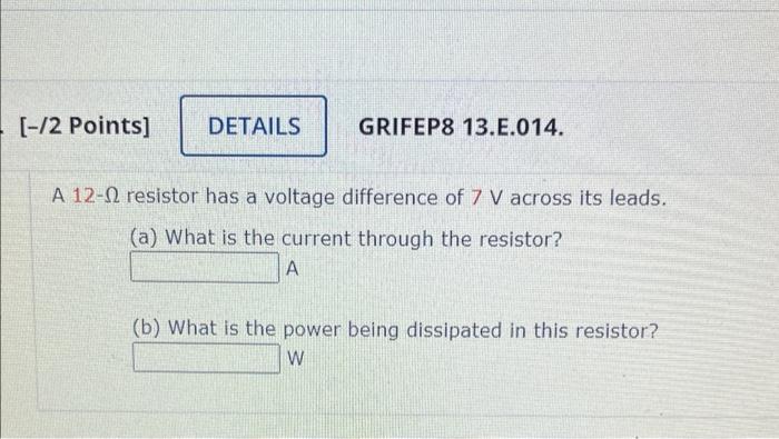 2 Points Details Grifep8 13 E 014 A 12 02 Resistor Has A Voltage Difference Of 7 V Across Its Leads A What Is 1