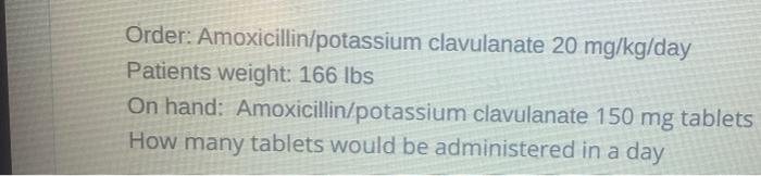 Order Amoxicillin Potassium Clavulanate 20 Mg Kg Day Patients Weight 166 Lbs On Hand Amoxicillin Potassium Clavulanat 1