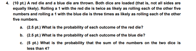 4 10 Pt A Red Die And A Blue Die Are Thrown Both Dice Are Loaded That Is Not All Sides Are Equally Likely Rolli 1