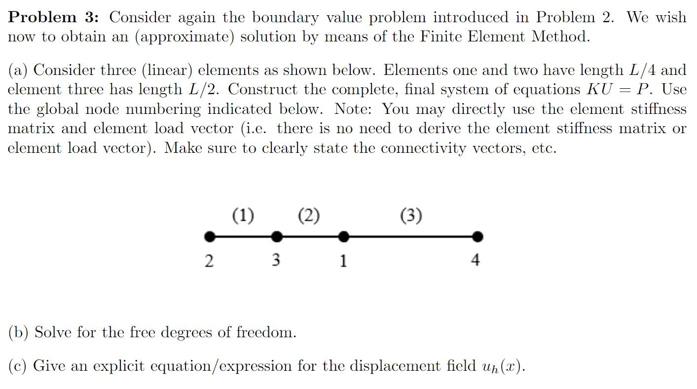 Problem 3 Consider Again The Boundary Value Problem Introduced In Problem 2 We Wish Now To Obtain An Approximate Sol 1
