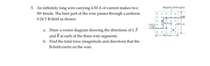 5 An Infinitely Long Wire Carrying 4 50 A Of Current Makes Two 90 Bends The Bent Part Of The Wire Passes Through A Un 1