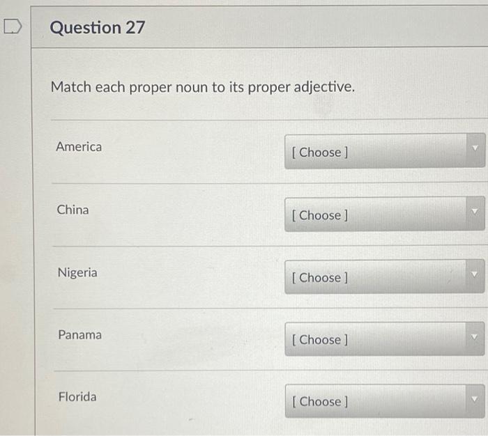 D Question 27 Match Each Proper Noun To Its Proper Adjective America Choose China Choose Nigeria Choose Panama 1