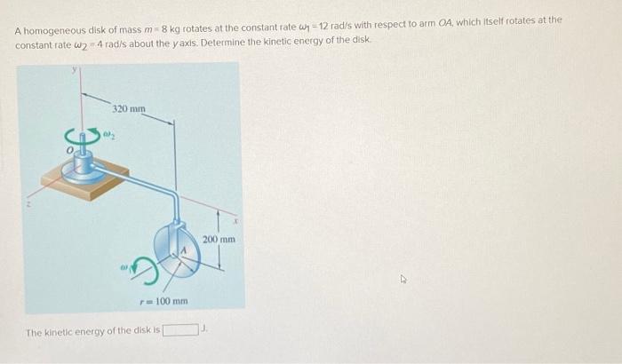 A Homogeneous Disk Of Mass M 8 Kg Rotates At The Constant Rate W 12 Rad S With Respect To Arm Oa Which Itself Rotates 1