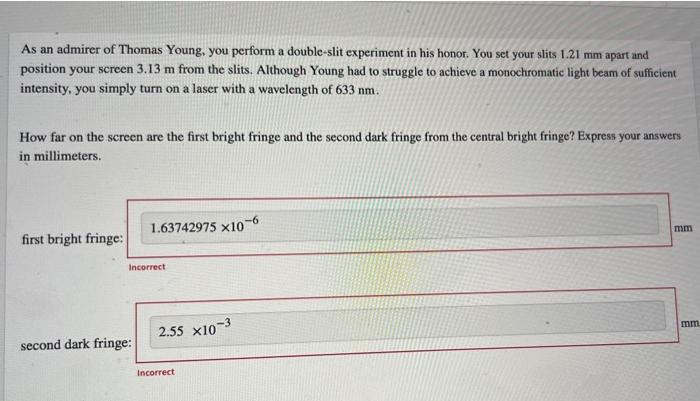 As An Admirer Of Thomas Young You Perform A Double Slit Experiment In His Honor You Set Your Slits 1 21 Mm Apart And P 1