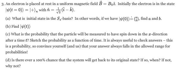 3 An Electron Is Placed At Rest In A Uniform Magnetic Field B Bo2 Initially The Electron Is In The State T 0 1