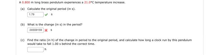 A 0 800 M Long Brass Pendulum Experiences A 21 0 C Temperature Increase A Calculate The Original Period In S 1 79 1