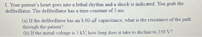 1 Your Patient S Heart Goes Into A Lethal Rhythm And A Shock Is Indicated You Grab The Defibrillator The Defibrillato 1