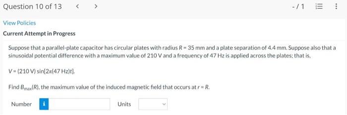 Question 10 Of 13 1 E View Policies Current Attempt In Progress Suppose That A Parallel Plate Capacitor Has Circular 1
