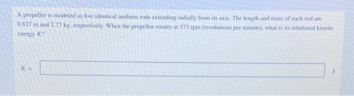 A Propeller Is Modeled As Five Identical Uniform Rods Extending Radially From Its Axis The Length And Mass Of Each Rod 1