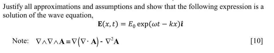Justify All Approximations And Assumptions And Show That The Following Expression Is A Solution Of The Wave Equation E 1