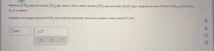 Methane Ch Gas And Oxygen 0 Gas React To Form Carbon Dioxide Co Gas And Water O In A Reactor Calculate The La 1