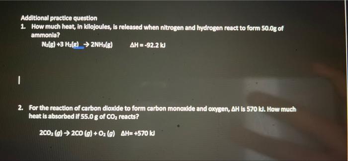 Additional Practice Question 1 How Much Heat In Kilojoules Is Released When Nitrogen And Hydrogen React To Form 50 0g 1
