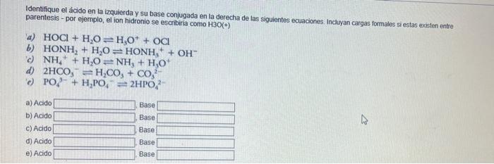 Identifique El Acido En La Izquierda Y Su Base Conjugada En La Derecha De Las Siguientes Ecuaciones Incluyan Cargas For 1