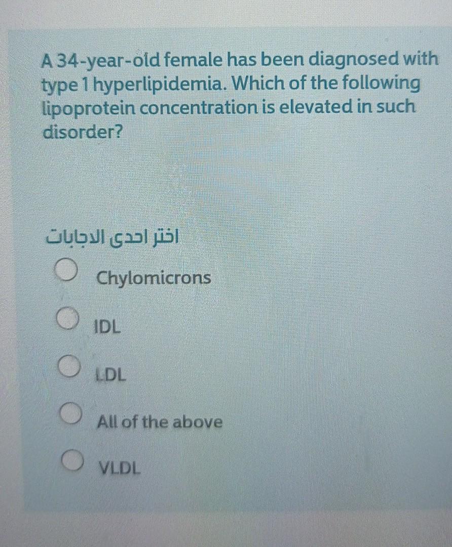 A 34 Year Old Female Has Been Diagnosed With Type 1 Hyperlipidemia Which Of The Following Lipoprotein Concentration Is 1