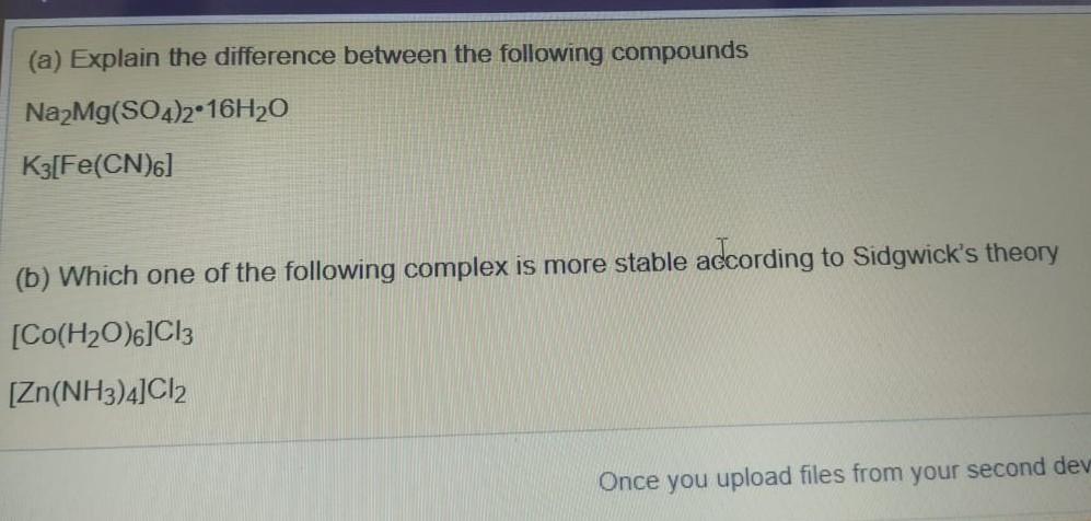 A Explain The Difference Between The Following Compounds Na2mg So4 2 16h O K3 Fe Cn 6 B Which One Of The Following 1