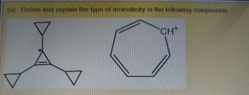 A Define And Explain The Type Of Aromaticity In The Following Compounds Ch 1