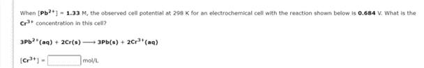 When Pb 1 33 M The Observed Cell Potential At 298 K For An Electrochemical Cell With The Reaction Shown Below Is 1