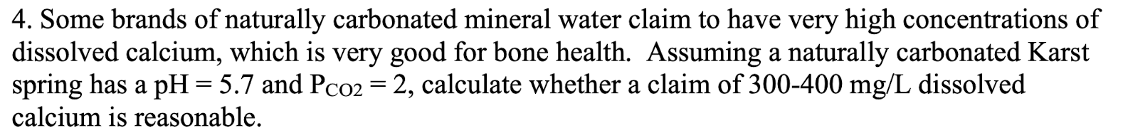 4 Some Brands Of Naturally Carbonated Mineral Water Claim To Have Very High Concentrations Of Dissolved Calcium Which 1