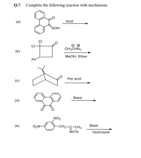 Q 7 Complete The Following Reaction With Mechanism A Acid Noh B C D E Ph Ch Chn2 Meoh Ether Per Acid Base 1