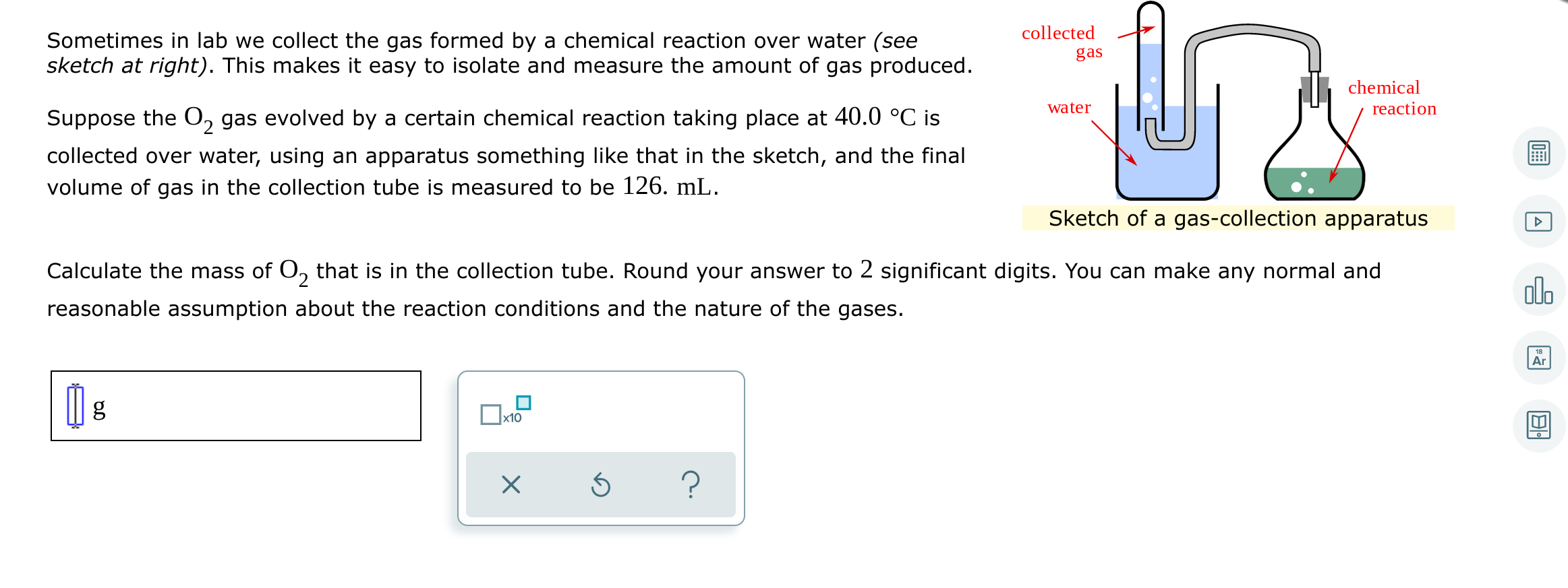 Collected Sometimes In Lab We Collect The Gas Formed By A Chemical Reaction Over Water See Sketch At Right This Makes 1