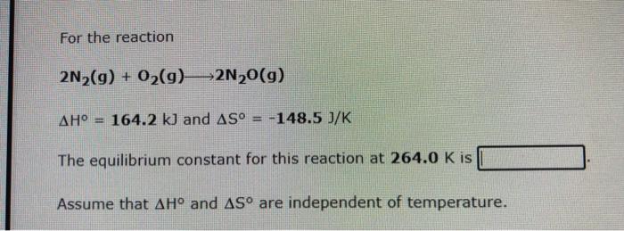 For The Reaction 2n G O G 2n O G Ah 164 2 Kj And As 148 5 J K Benet The Equilibrium Constant For This Reacti 1