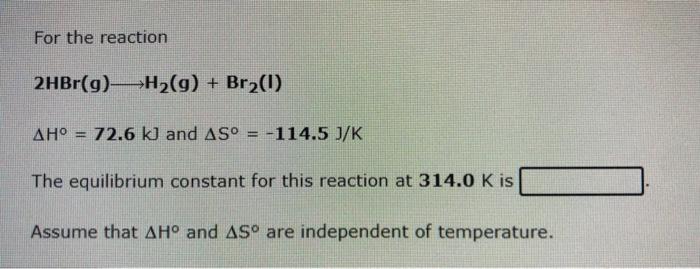 For The Reaction 2n G O G 2n O G Ah 164 2 Kj And As 148 5 J K Benet The Equilibrium Constant For This Reacti 2