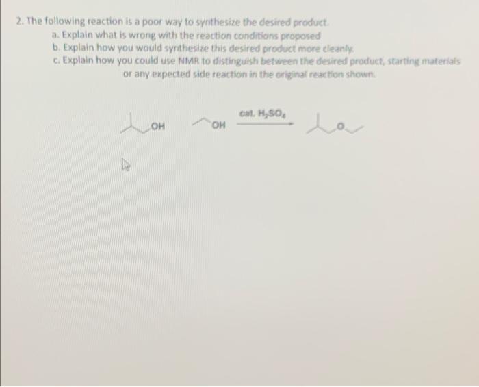 2 The Following Reaction Is A Poor Way To Synthesize The Desired Product A Explain What Is Wrong With The Reaction Co 1