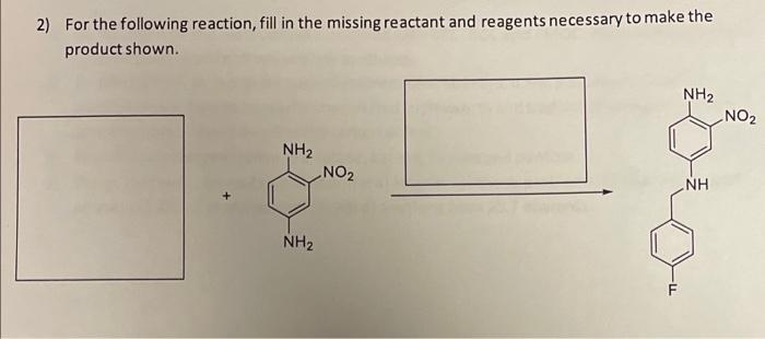 2 For The Following Reaction Fill In The Missing Reactant And Reagents Necessary To Make The Product Shown Nh Nh Nh 1