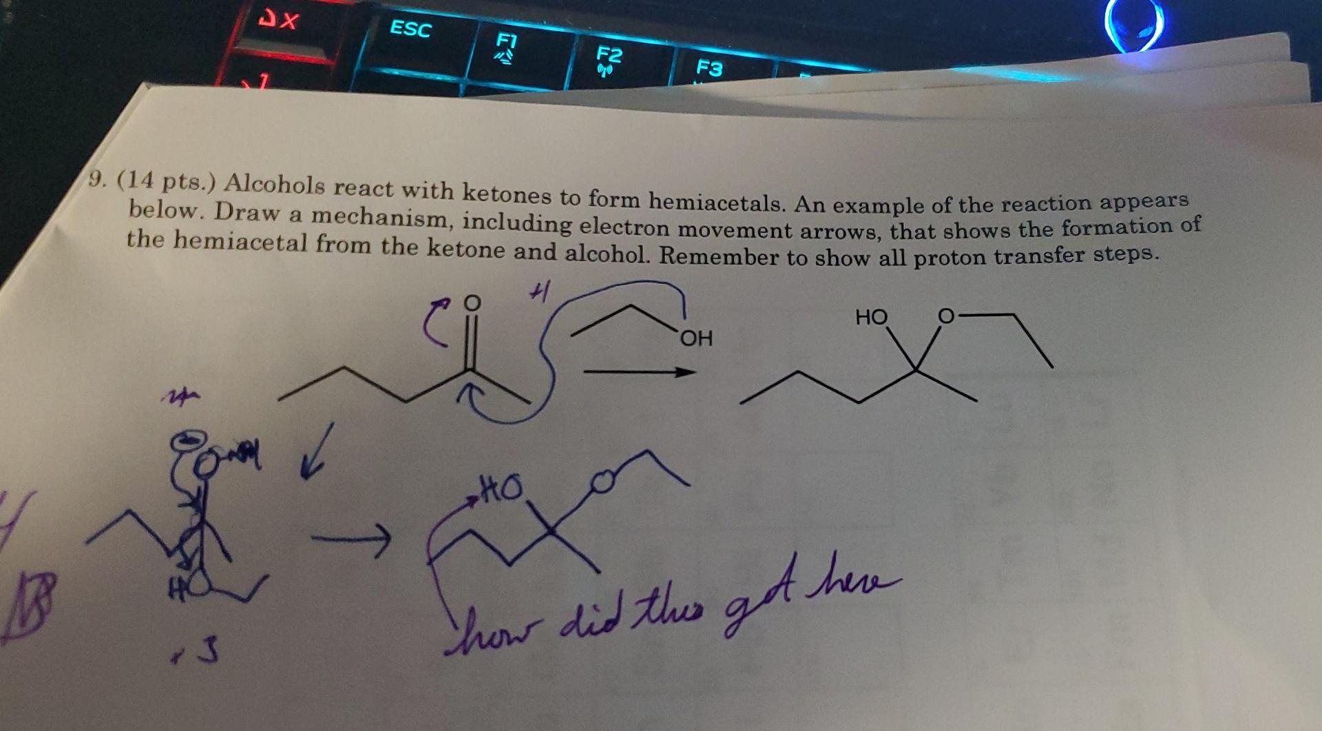 B Jx Esc F2 F3 9 14 Pts Alcohols React With Ketones To Form Hemiacetals An Example Of The Reaction Appears Below D 1