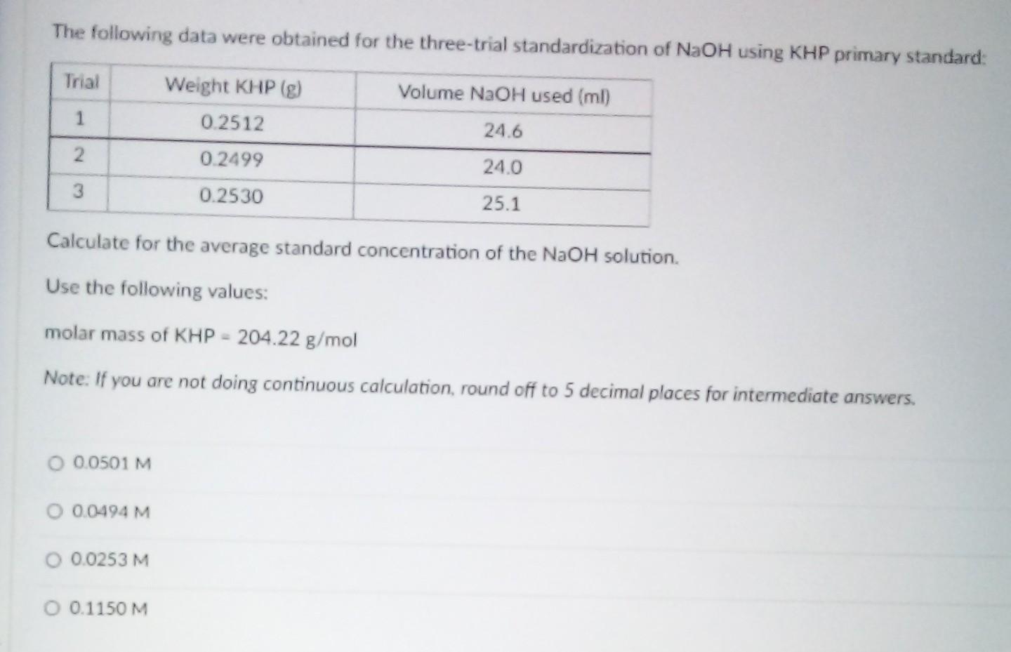 The Following Data Were Obtained For The Three Trial Standardization Of Naoh Using Khp Primary Standard Trial Weight Kh 1