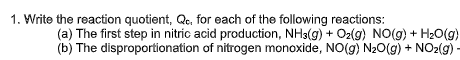 1 Write The Reaction Quotient Qc For Each Of The Following Reactions A The First Step In Nitric Acid Production N 1