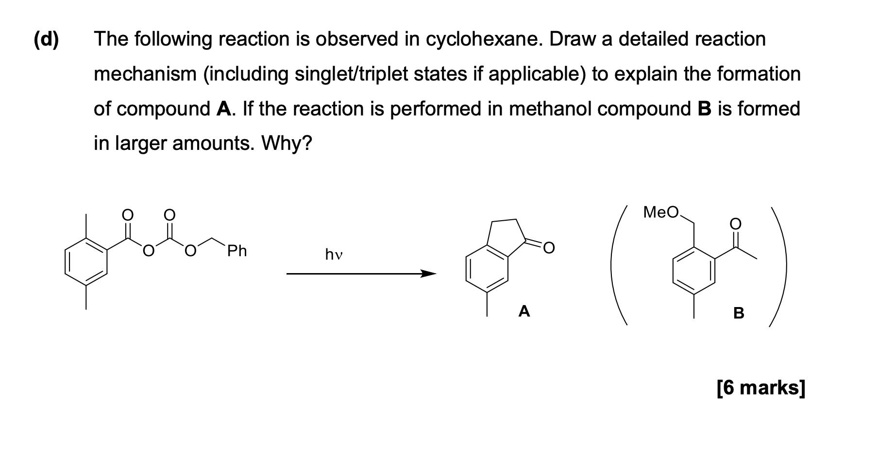 D The Following Reaction Is Observed In Cyclohexane Draw A Detailed Reaction Mechanism Including Singlet Triplet Sta 1
