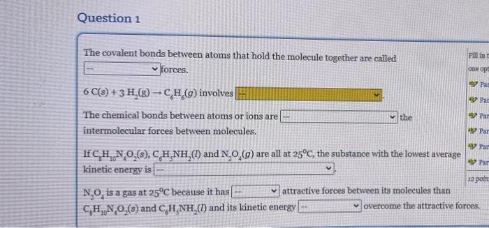 Question 1 Fill In T The Covalent Bonds Between Atoms That Hold The Molecule Together Are Called One Opt F Forces Par 1