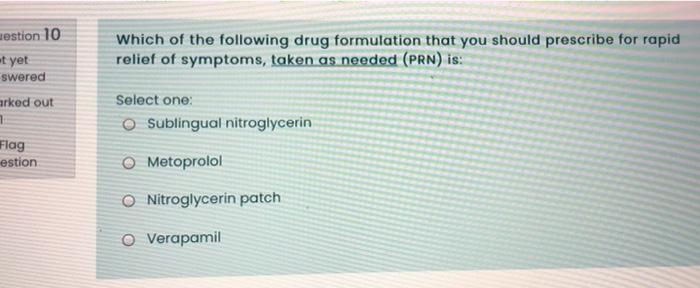 Uestion 10 Which Of The Following Drug Formulation That You Should Prescribe For Rapid Relief Of Symptoms Taken As Need 1