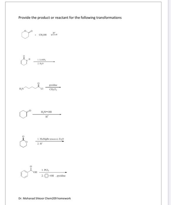 Provide The Product Or Reactant For The Following Transformations Ch Oh H N 1 Laih 28 0 Pyridine Kha H N Oh H 1 Memyb 1