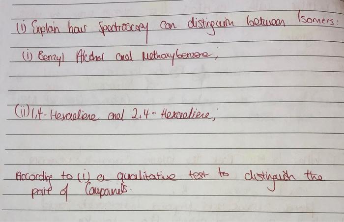 1 Explain Hour Spectroscopy Con Disting Win Between 1 Benzyl Alechat Enal Methoxybenzora 11 1 4 Hexaeliene Endl 1