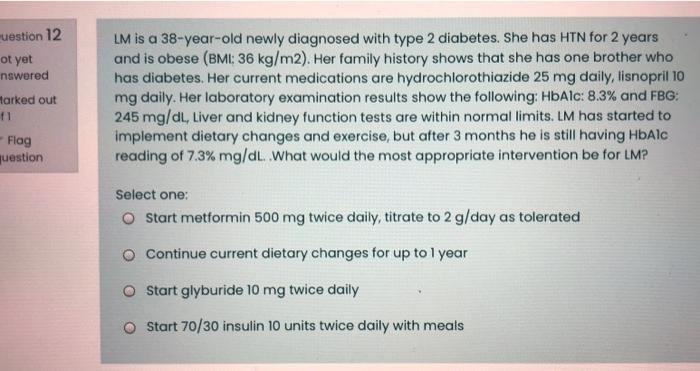 Muestion 12 Ot Yet Nswered Marked Out 11 Lm Is A 38 Year Old Newly Diagnosed With Type 2 Diabetes She Has Htn For 2 Yea 1