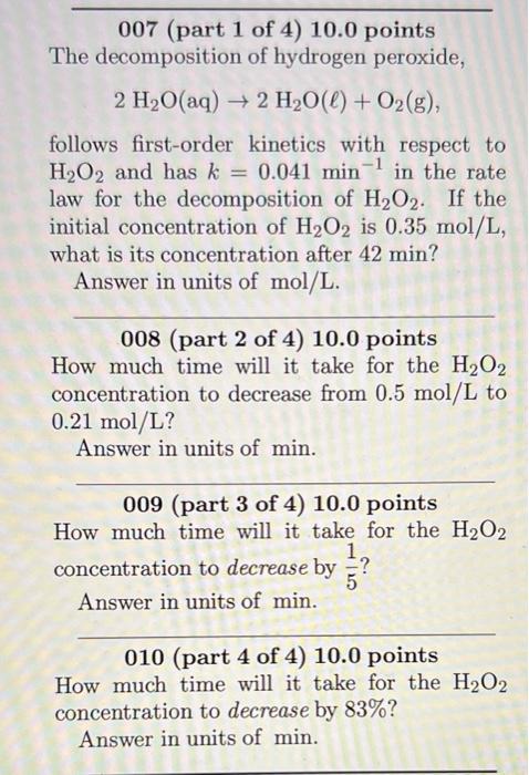 007 Part 1 Of 4 10 0 Points The Decomposition Of Hydrogen Peroxide 2 H O Aq 2 H O L O G Follows First Order 1