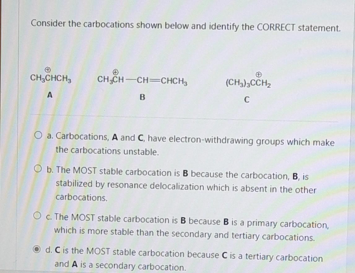 Consider The Carbocations Shown Below And Identify The Correct Statement Ch3chch3 Ch Ch Ch Chch3 Ch3 3cch A B O A Ca 1
