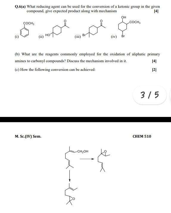 Q 6 A What Reducing Agent Can Be Used For The Conversion Of A Ketonic Group In The Given Compound Give Expected Produc 1