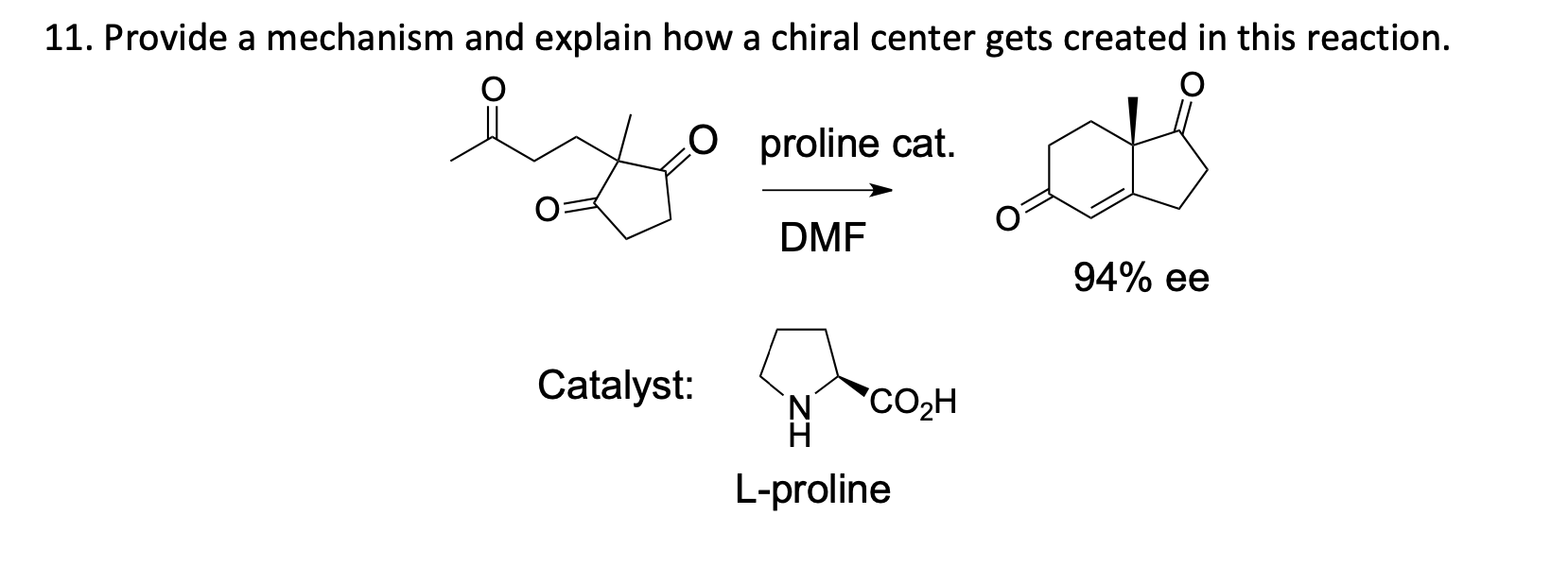11 Provide A Mechanism And Explain How A Chiral Center Gets Created In This Reaction O Proline Cat Dmf 94 Ee Catalys 1