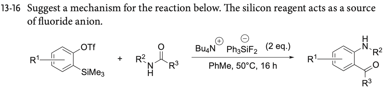 13 16 Suggest A Mechanism For The Reaction Below The Silicon Reagent Acts As A Source Of Fluoride Anion Otf Bu4n Ph3si 1