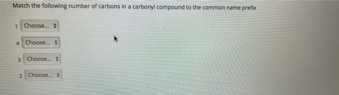 Match The Following Number Of Carbons In A Carbonyl Compound To The Common Name Prefix 1 Choose 4 Choose 3 Choos 4