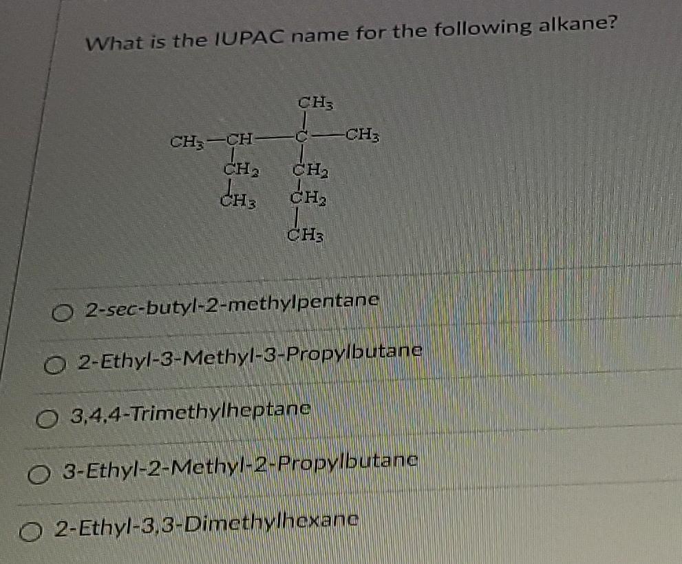 What Is The Iupac Name For The Following Alkane Ch Ch Ch Ch Ch Ch Ch Ch Ch3 O2 Sec Butyl 2 Methylpentane O2 E 1